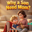 Why a Son Need Mom?